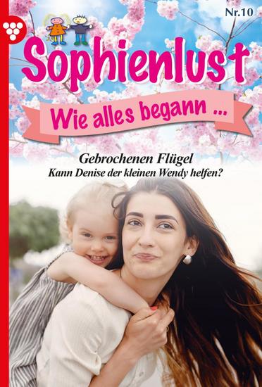 Gebrochene Flügel - Sophienlust wie alles begann 10 – Familienroman - cover