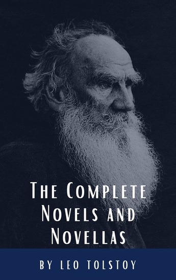 Leo Tolstoy: The Complete Novels and Novellas - cover