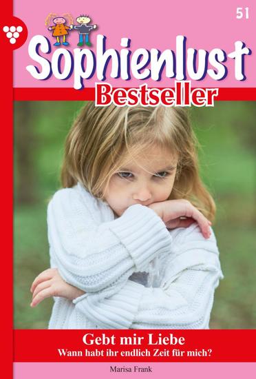 Gebt mit Liebe - Sophienlust Bestseller 51 – Familienroman - cover