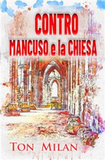 Contro Mancuso e la Chiesa - La filosofia di Vito Mancuso papa Francesco e la crisi del cristianesimo - cover