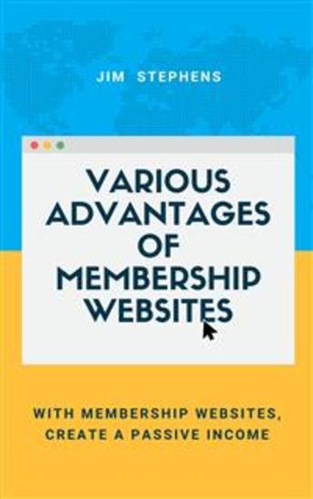 Various Advantages of Membership Websites - With Membership Websites Create a Passive Income - cover