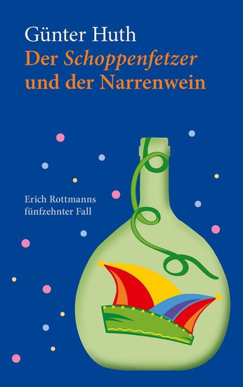 Der Schoppenfetzer und der Narrenwein - Erich Rottmanns fünfzehnter Fall - cover