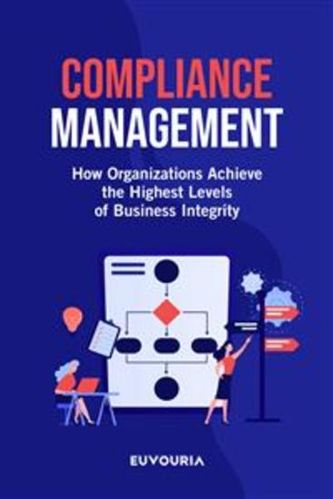 Compliance Management - How Organizations Achieve the Highest Level of Business Integrity - cover