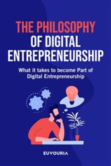 The Philosophy of Digital Entrepreneurship - What it Takes to Become Part of Digital Entrepreneurship - cover