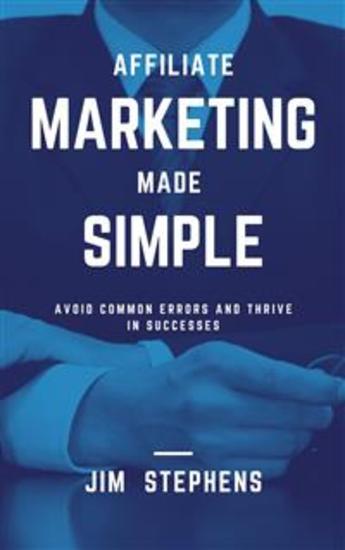 Affiliate Marketing Made Simple - Avoid Common Errors and Thrive in Successes - cover