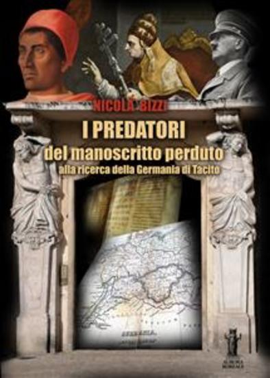 I predatori del manoscritto perduto - Alla ricerca della Germania di Tacito - cover