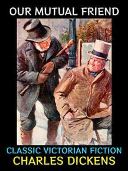 Our Mutual Friend - Classic Victorian Fiction - cover