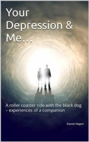 Your Depression & Me - A Roller Coaster Ride With The Black Dog – Experiences Of A Companion - cover