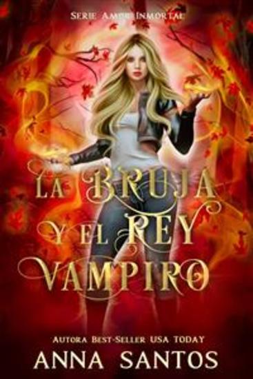 La Bruja Y El Rey Vampiro - Serie Amor Inmortal Libro 2 - cover