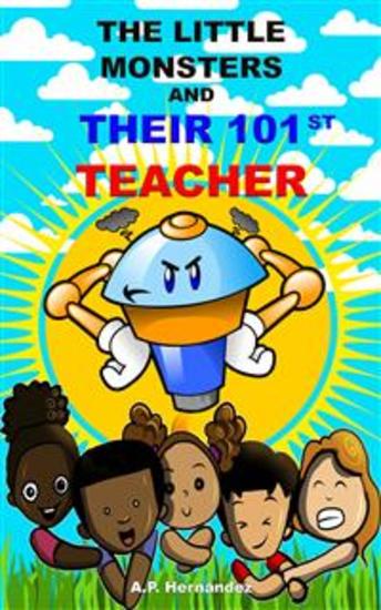 The Little Monsters And Their 101St Teacher - Book For Children young Adults - Suspense humor - cover