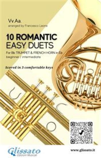 10 Romantic Easy duets for Bb Trumpet and French Horn in Eb - scored in 3 comfortable keys - beginner intermediate - cover