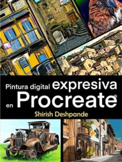 Pintura digital expresiva en Procreate - Aprende a dibujar y pintar ilustraciones asombrosamente hermosas y expresivas en un iPad - cover