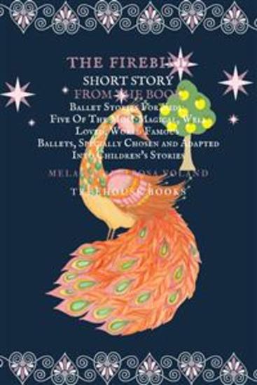The Firebird Short Story From The Book Ballet Stories For Kids: Five of the Most Magical Well Loved World Famous Ballets Specially Chosen and Adapted Into Children's Stories - cover