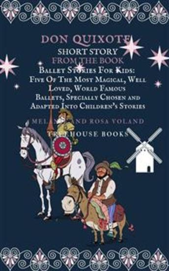 Don Quixote Short Story From The Book Ballet Stories For Kids: Five of the Most Magical Well Loved World Famous Ballets Specially Chosen and Adapted Into Children's Stories - cover