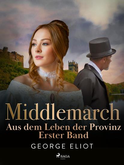 Middlemarch: Aus dem Leben der Provinz – Erster Band - cover