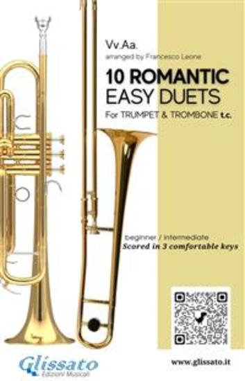 10 Romantic Easy duets for Bb Trumpet and Trombone TC - scored in 3 comfortable keys - beginner intermediate - cover