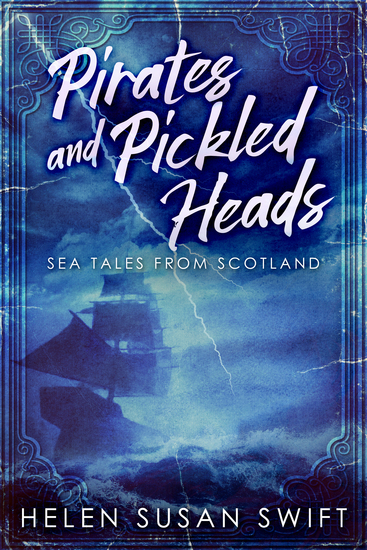 Pirates And Pickled Heads - Sea Tales From Scotland - cover