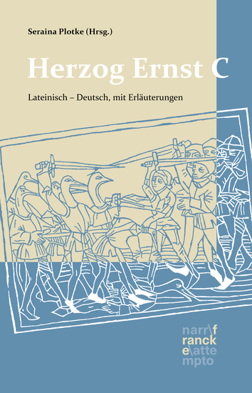 Herzog Ernst C Lateinisch - Deutsch - nach dem Text von Thomas Ehlen übersetzt und mit Anmerkungen versehen von Beno Meier und Seraina Plotke herausgegeben von Seraina Plotke - cover