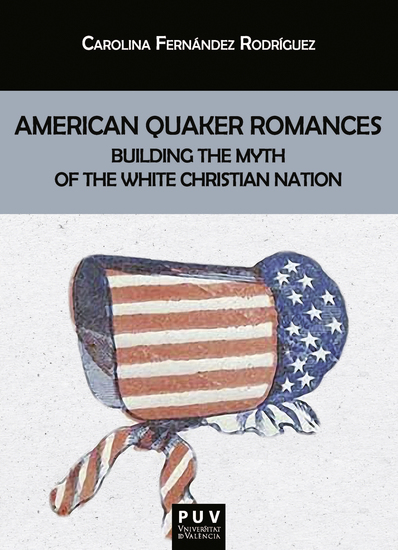 American Quaker Romances - Building the Myth of the White Christian Nation - cover