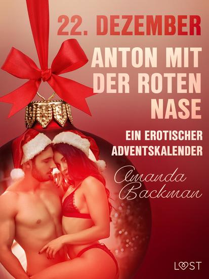 22 Dezember: Anton mit der roten Nase – ein erotischer Adventskalender - cover