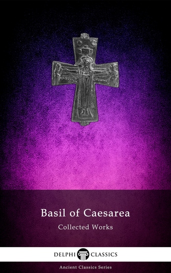 Delphi Collected Works of Basil of Caesarea (Illustrated) - cover