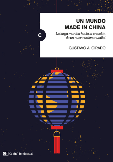 Un mundo made in China - La larga marcha hacia la creación de un nuevo orden mundial - cover