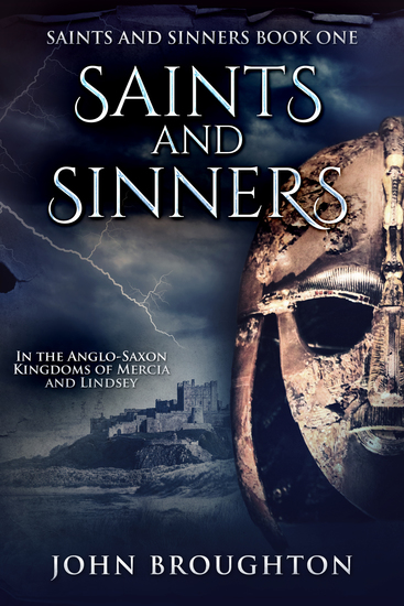 Saints And Sinners - In the Anglo-Saxon Kingdoms of Mercia and Lindsey - cover
