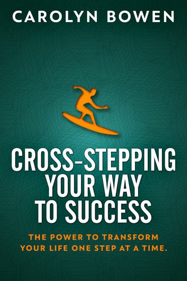 Cross-Stepping Your Way To Success - The Power to Transform Your Life One Step at a Time! - cover