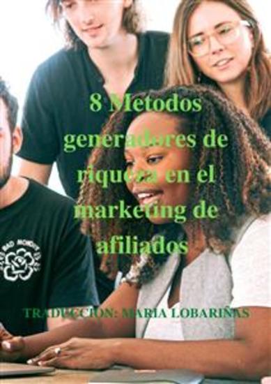 8 Metodos generadores de riqueza en el marketing de afiliados - cover