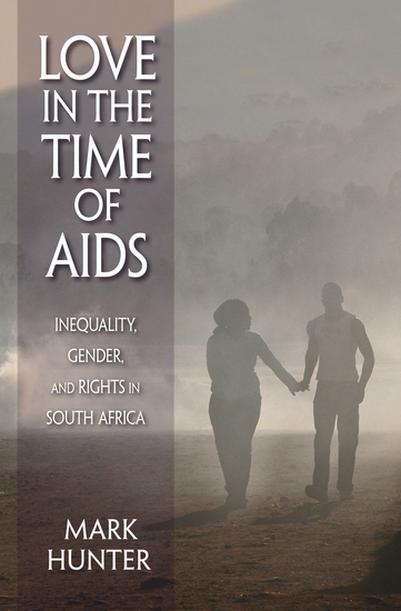 Love in the Time of AIDS - Inequality Gender and Rights in South Africa - cover