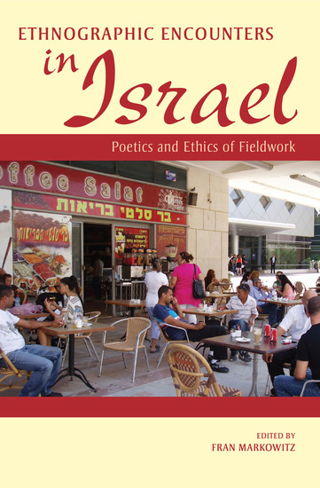 Ethnographic Encounters in Israel - Poetics and Ethics of Fieldwork - cover