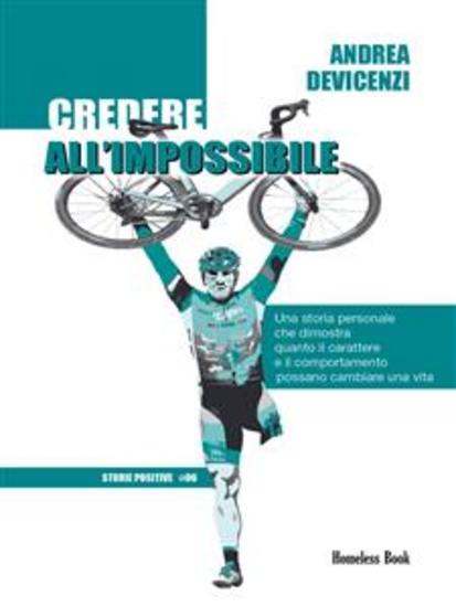 Credere all'impossibile - Una storia personale che dimostra quanto il carattere e il comportamento possano cambiare una vita - cover