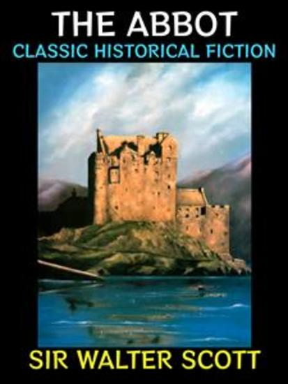 The Abbot - Classic Historical Novel - cover
