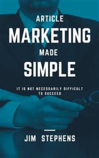Article Marketing Made Simple - It Is Not Necessarily Difficult to Succeed - cover