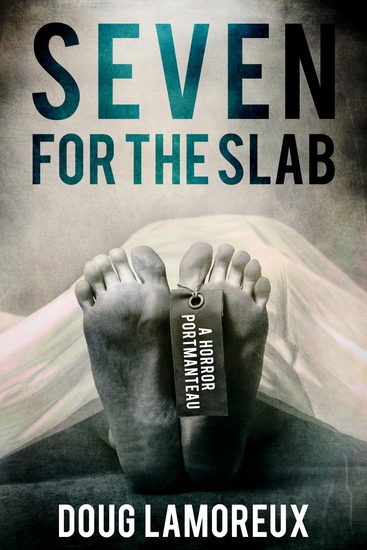 Seven for the Slab - A Horror Portmanteau - cover