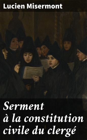 Serment à la constitution civile du clergé - Le serment civique et quelques documents inédits des archives vaticanes - cover