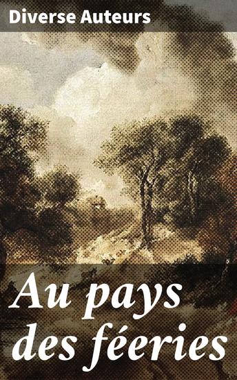 Au pays des féeries - Quarante contes empruntés au domaine du merveilleux - cover