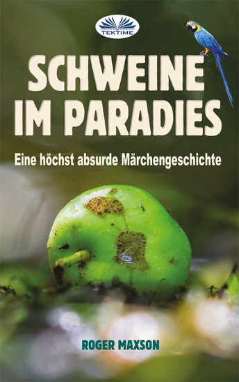 Schweine Im Paradies - Eine Höchst Absurde Märchengeschichte - cover