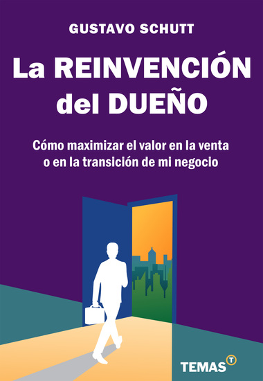 La reinvención del dueño - Como maximizar el valor en la venta o en la transición de mi negocio - cover