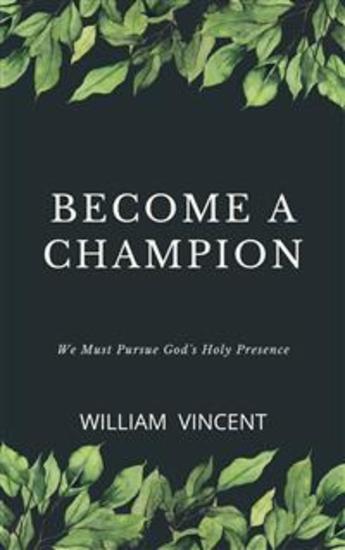 Become a Champion - We Must Pursue God's Holy Presence - cover
