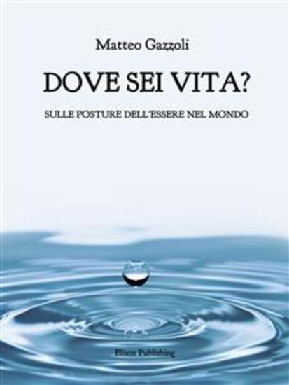 Dove sei vita - Sulle posture dell'essere nel mondo - cover