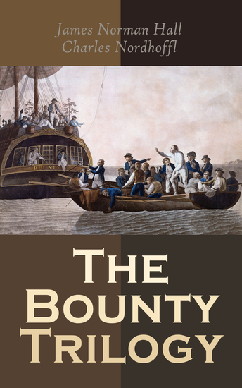 The Bounty Trilogy - The Complete Series: Mutiny on the Bounty Men Against the Sea & Pitcairn's Island - cover