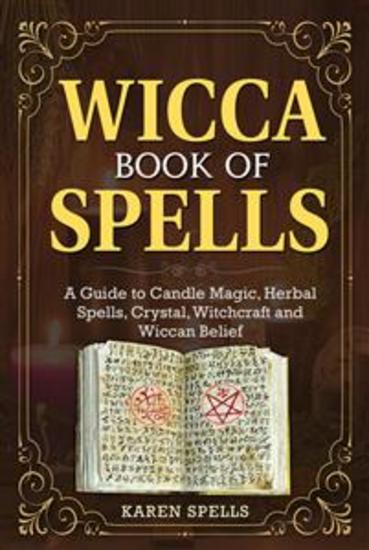 Wicca Book Of Spells - A Guide to Candle Magic Herbal Spells Crystal Witchcraft and Wiccan Belief - cover