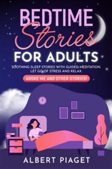 Bedtime Stories for Adults - Soothing Sleep Stories with Guided Meditation Let Go of Stress and Relax Adore Me and other stories! - cover