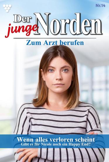Wenn alles verloren scheint - Der junge Norden 14 – Arztroman - cover