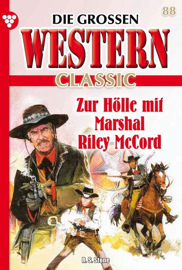 Zur Hölle mit Marshal Riley McCord - Die großen Western Classic 88 – Western - cover