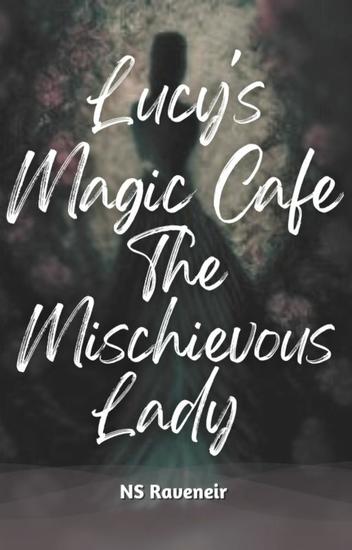 Lucy's Magic Cafe : The Mischievous Lady - cover