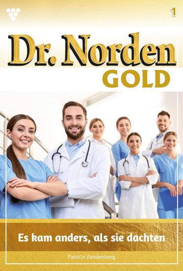 Es kam anders als sie dachten - Dr Norden Gold 1 – Arztroman - cover