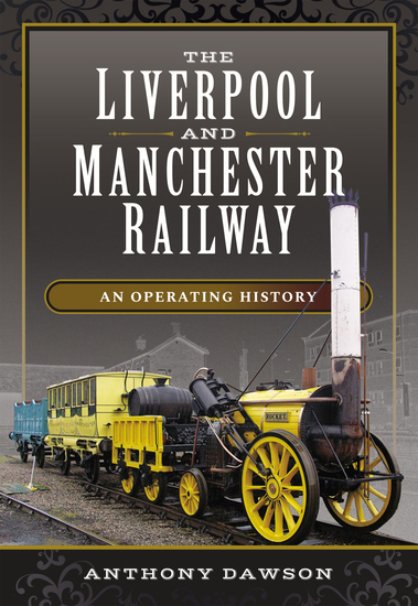 The Liverpool and Manchester Railway - An Operating History - cover