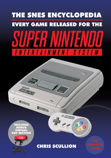 The SNES Encyclopedia - Every Game Released for the Super Nintendo Entertainment System - cover